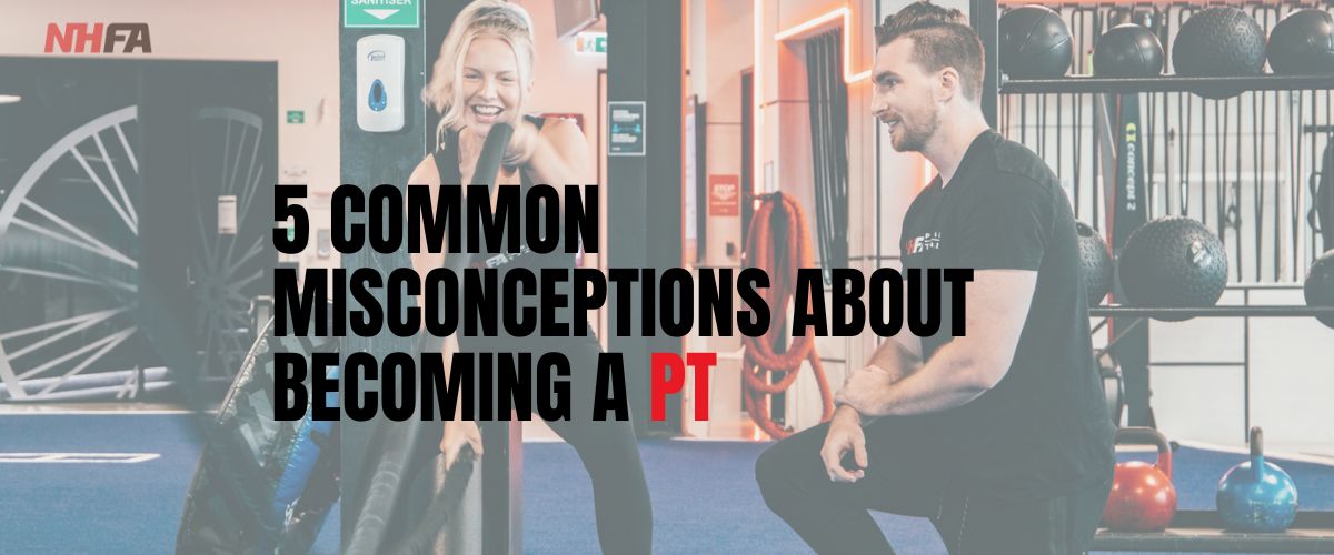 5 Common Misconceptions About Becoming a Personal Trainer