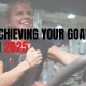 Achieving Your Goals